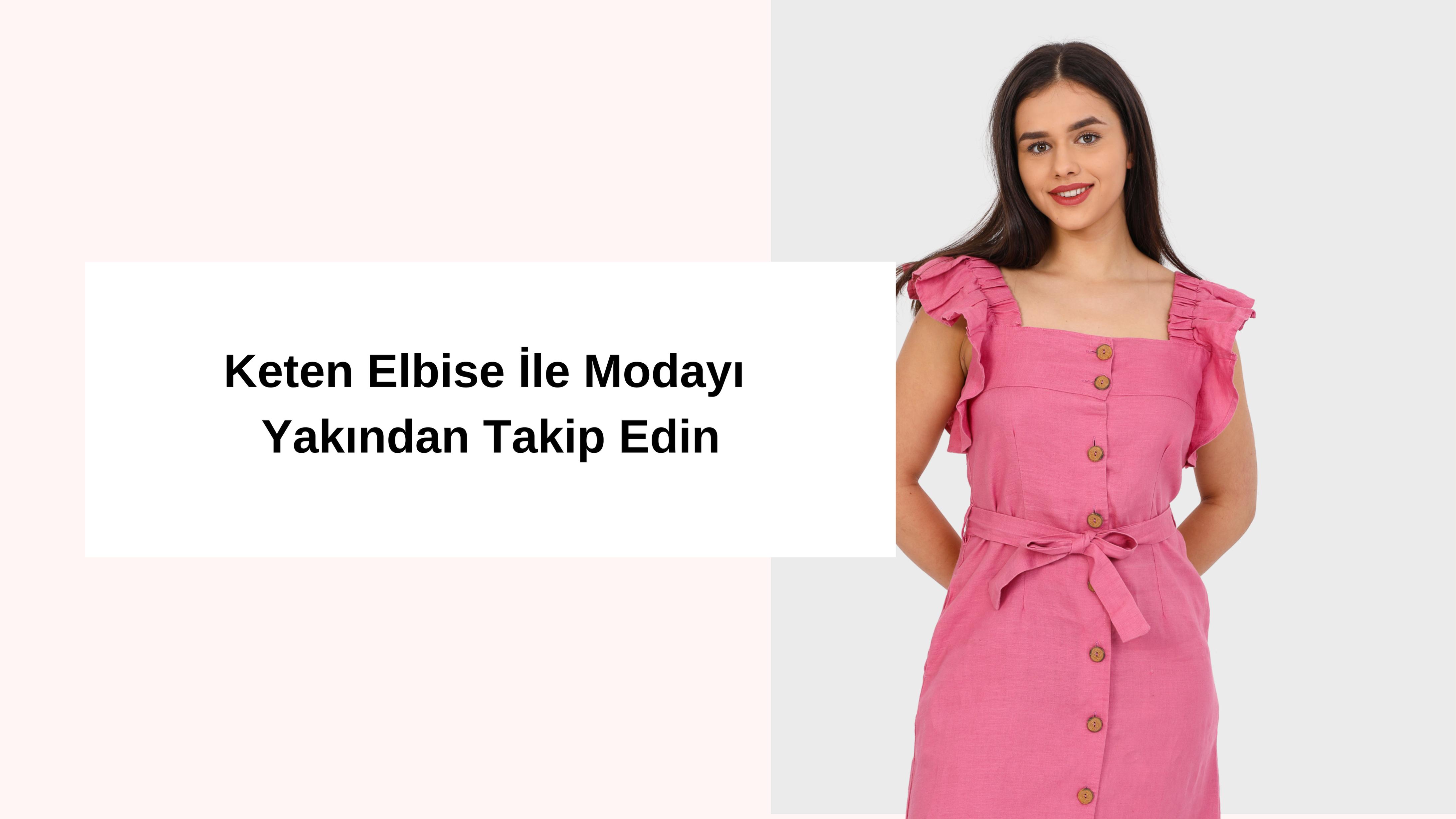 Keten Elbise İle Modayı Yakından Takip Edin